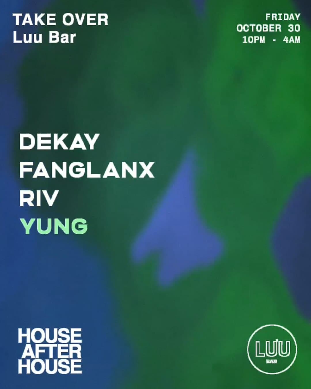 HOUSE AFTER HOUSE: Dekay, Fanglanx, RIV, Yung flyer
