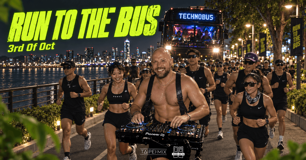 TAIPEI:MIX PRESENTS — RUN 2 RAVE: RUN TO THE BUS 🏃♂️🔊 flyer - image 2 of 3