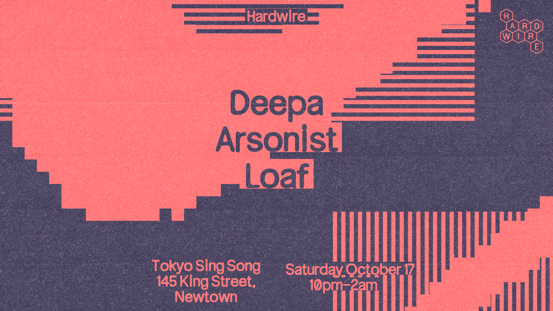 Hardwire / Deepa, Arsonist & Loaf flyer
