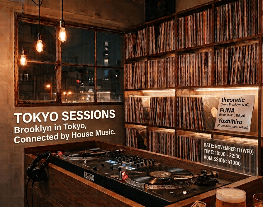 TOKYO SESSIONS — Brooklyn in Tokyo, Connected by House Music. flyer